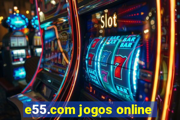 e55.com jogos online